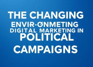 The Evolving Landscape of Digital Marketing in Political Campaigns The Changing Environment of Digital Marketing in Political Campaigns